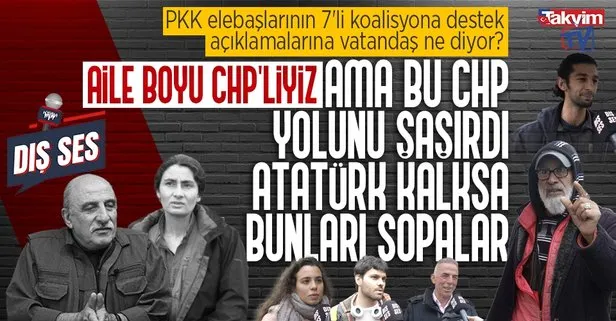 PKK’nın 7’li koalisyona desteğine vatandaş ne diyor? Aile boyu CHP’liyiz ama Atatürk kalksa bunları sopalar