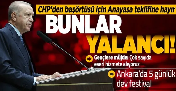 Başkan Erdoğan’dan başörtüsü için Anayasa değişikliği teklifini reddeden CHP’ye tepki: Bunlar yalancı
