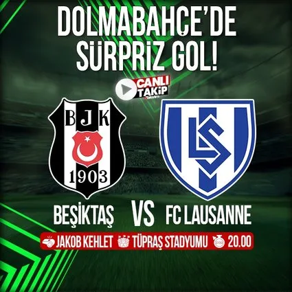 Beşiktaş - FC Lausanne-Sport | CANLI