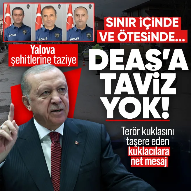Başkan Erdoğandan Yalova şehitlerine taziye! DEAŞla tavizsiz mücadele mesajı: Sınır içinde ve ötesinde devam edecek