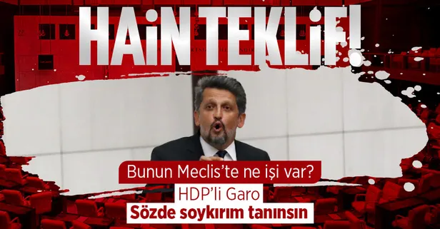 HDP'li Garo Paylan'dan skandal! TBMM'ye sözde Ermeni soykırımı teklifi...