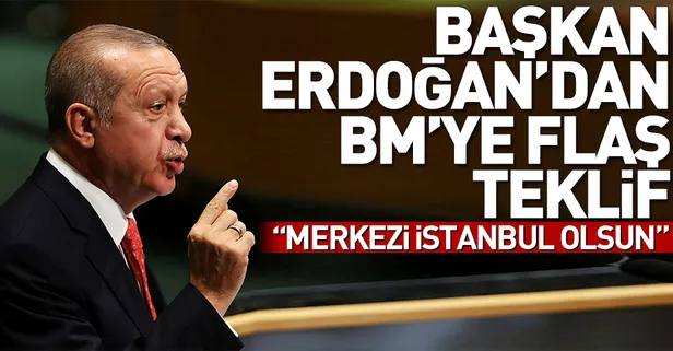 Erdoğan'dan BM'ye İstanbul teklifi