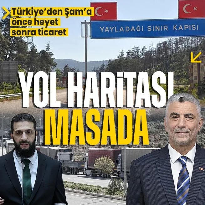 Ticaret Bakanı Ömer Bolat yarın Şama gidecek! Türkiye ile Suriye arasında yeni yol haritası masada