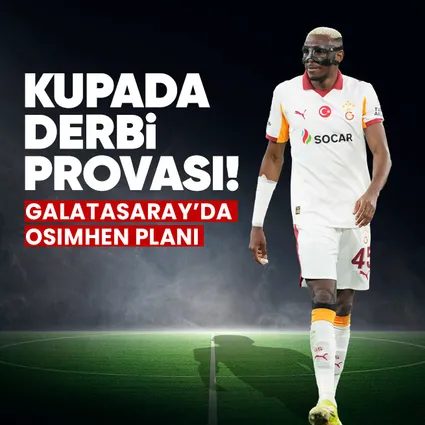 Osimhen için kupada derbi provası! Önce 20 dakika sonra ilk 11
