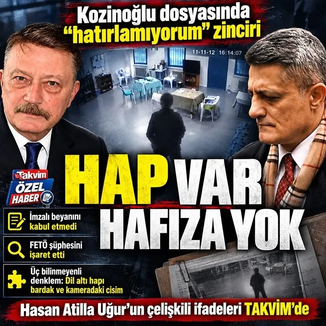 Kaşif Kozinoğlu soruşturmasında kritik çelişkiler: Hasan Atilla Uğur hapın kaynağını, elindeki cismi ve bardağın neden gösterildiğini hatırlamadı