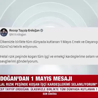 Başkan Erdoğan’dan 1 Mayıs paylaşımı!
