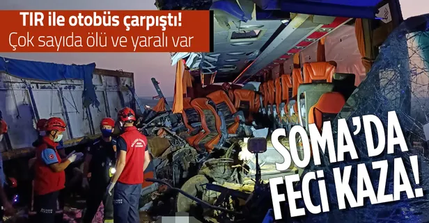 SON DAKİKA: Manisa'da katliam gibi kaza! TIR ile otobüs çarpıştı: Çok sayıda ölü ve yaralı var