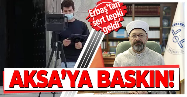 Ali Erbaş'tan İsrailli mühendislerin baskınına tepki