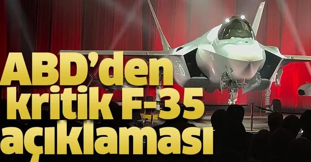 ABD'den kritik F-35 açıklaması