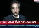 'Kendini arayan adam' A Haber'e konuştu