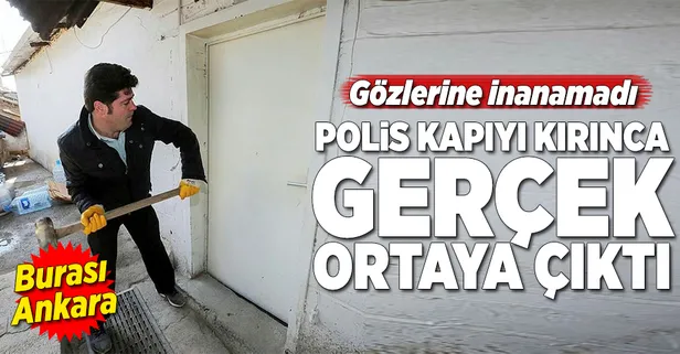 Polis kapıyı kırınca gerçek ortaya çıktı