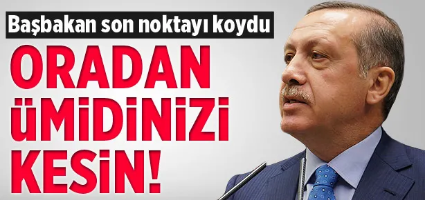 Oradan ümidinizi kesin