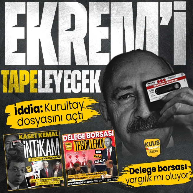 Kılıçdaroğlundan kasetvari İmamoğlu dosyası! Kurultaydaki akçeli işler ve Ekremci delege borsası yargıya taşınacak iddiası