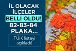 Türkiye’de il haritası A’dan Z’ye değişiyor! 82-83-84 plaka olacak ilçelerin listesi çıkarıldı