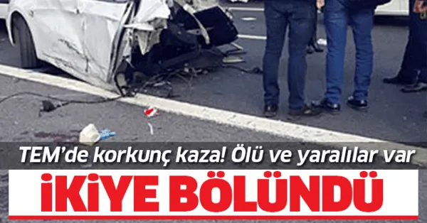 SON DAKİKA! TEM Otoyolu'nda feci kaza! Araç ikiye bölündü