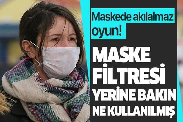 Maskede akılalmaz oyun! Maske filtresi yerine bakın ne kullanıyorlarmış!-1