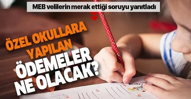 Özel okullara yapılan ödemeler ne olacak?