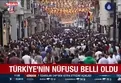 Türkiye'nin yeni nüfusu belli oldu!
