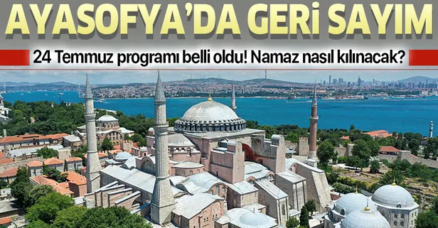 Son dakika: Ayasofya Camii'nde 24 Temmuz programı belli oldu! Namaz nasıl kılınacak?