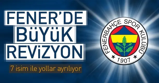 Fener’de büyük revizyon