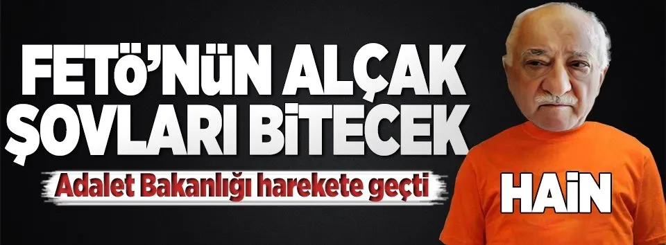 Adalet Bakanlığı, FETÖ'nün şovuna izin vermeyecek