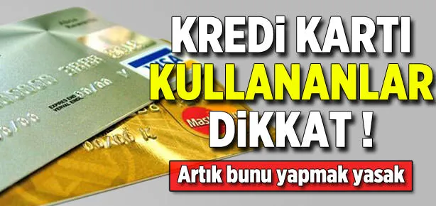 Kredi kartı kullananlar dikkat!