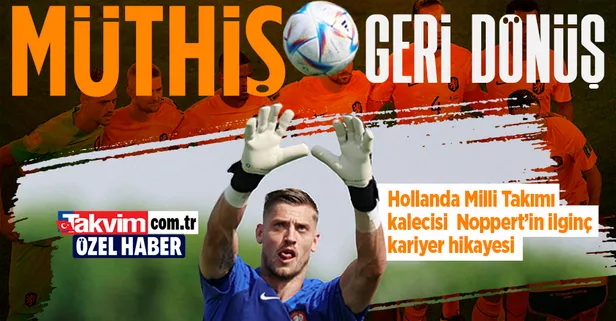 Müthiş bir geri dönüş! Hollanda Milli Takımı kalecisi Andries Noppert’in ilginç kariyer hikayesi