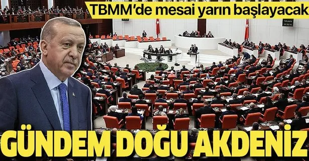 TBMM yarın açılıyor! Başkan Recep Tayyip Erdoğan açılış konuşmasında Doğu Akdeniz’e vurgu yapacak