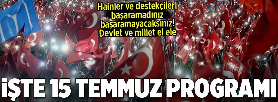 15 Temmuz programının ayrıntıları