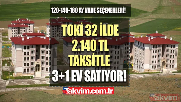 120-140-180 ay vadeli 50 bin peşinatla ev alın! TOKİ'den 32 ilde 2.140 TL taksitle 2+1, 3.600 TL taksitle 3+1 konutlar! - 1