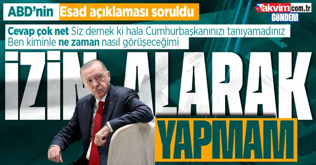 Başkan Erdoğan ABD'li James Jeffrey'nin 'Esad' açıklamasına böyle yanıt verdi: Kiminle, ne zaman, nasıl görüşeceğimi...