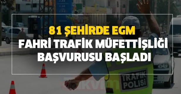EGM Türkiye geneli fahri trafik müfettişliği başvurusu şartları nedir? Ne iş yapar, maaşı ne kadar?