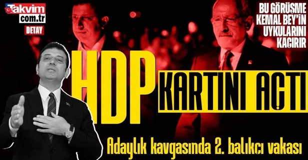 6’lı masada adaylık kavgasında ikinci balıkçı vakası! Kemal Kılıçdaroğlu’nu alt etmek isteyen Ekrem İmamoğlu’ndan HDP’li isimlerle sır görüşme