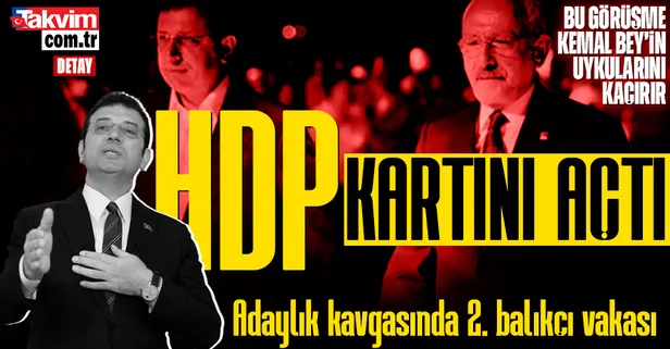 6'lı masada adaylık kavgasında ikinci balıkçı vakası! Kemal Kılıçdaroğlu'nu alt etmek isteyen Ekrem İmamoğlu'ndan HDP'li isimlerle sır görüşme