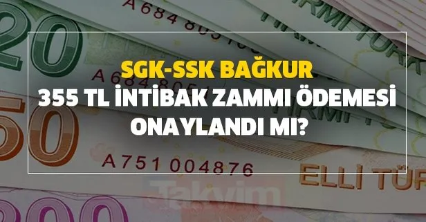 SGK-SSK Bağkur 355 TL intibak zammı ödemesi yapılacak mı?