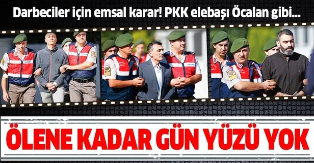 FETÖ’cü hainler PKK elebaşı Öcalan gibi ömür boyu hapiste kalacaklar