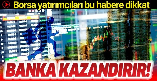 Borsa yatırımcısı dikkat: Banka kazandırır