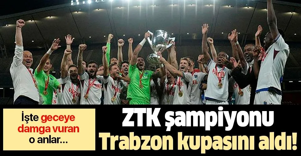 ZTK şampiyonu Trabzonspor kupasını aldı