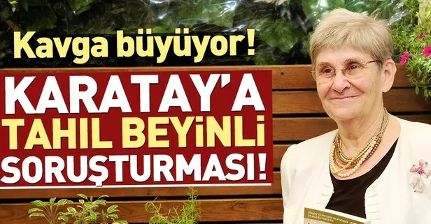 Canan Karatay’a ’tahıl beyinli’ soruşturması