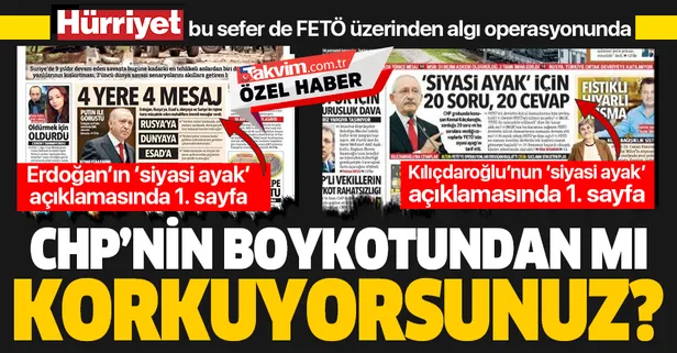 Yine mi sinsi algı operasyonu Hürriyet? Kılıçdaroğlu'nun FETÖ yalanları 1. sayfada, Başkan Erdoğan'ın CHP-FETÖ ilişkisini deşifre eden sözleri nerede?