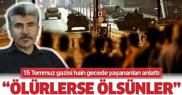 15 Temmuz gazisi o gecede yaşananları anlattı: