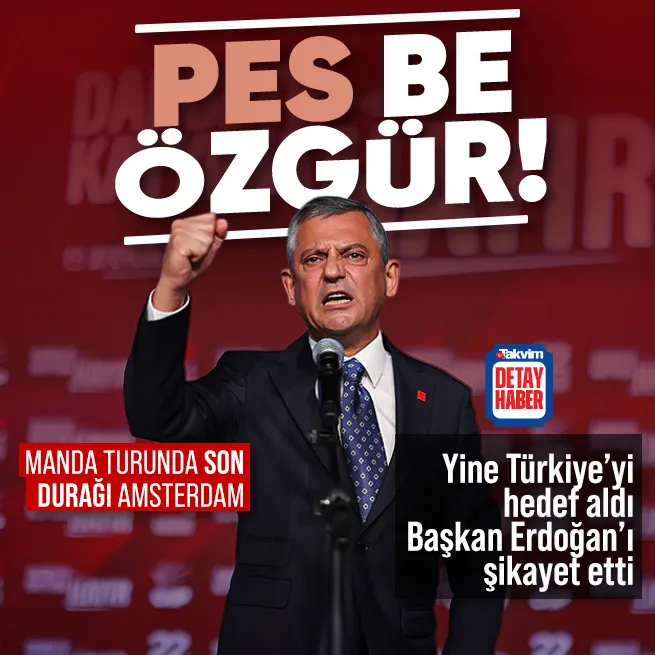 Özgür Özel bu kez Amsterdamda PES dedirtti! Türkiyeyi karaladı Başkan Erdoğana saldırdı