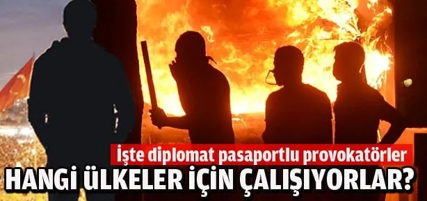 Diplomat pasaportlu provokatörler