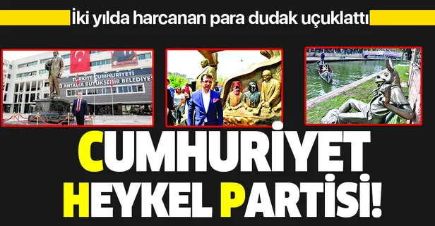 CHP iki yılda 17 milyon lirayı heykele harcadı!