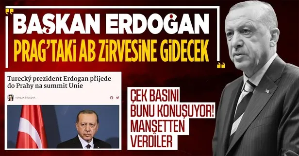 Son dakika: Başkan Erdoğan’ın Avrupa Siyasi Birliği Zirvesi’ne katılması Çekya basınında