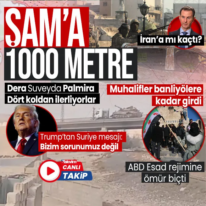 CANLI | Muhalifler adım adım Şama ilerliyor! Esad güçleri tankı, topu bırakıp kaçtı