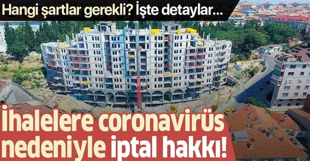 İhalelere coronavirüs salgını nedeniyle iptal hakkı