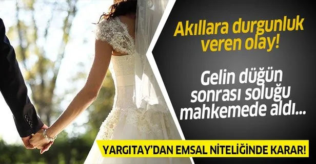 Yargıtay’dan emsal niteliğinde karar! Gelin düğün sonrası soluğu mahkemede aldı