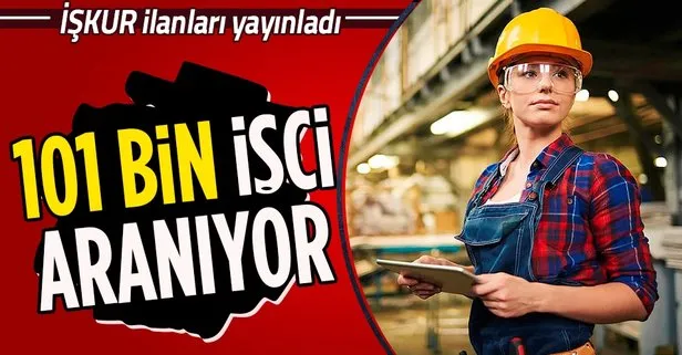 101 bin işçi aranıyor