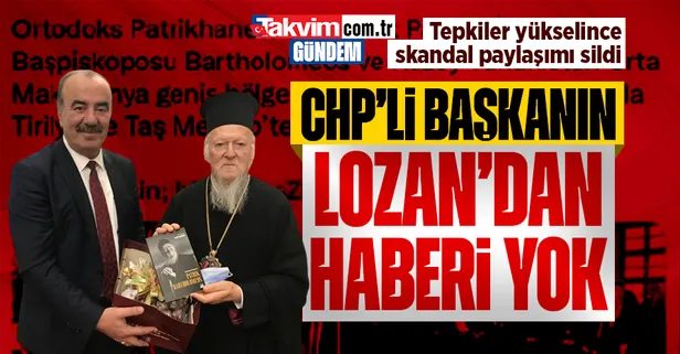CHP’li başkandan skandal 'Ekümenik' paylaşımı: Lozan Antlaşmasına aykırı ifade kullandı: Tepkiler gelince sildi